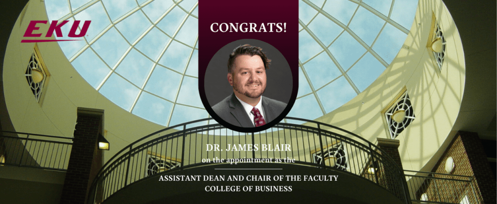Congratulations to Dr. James Blair on the appointment as the assistant dean and chair of the faculty in the College of Business