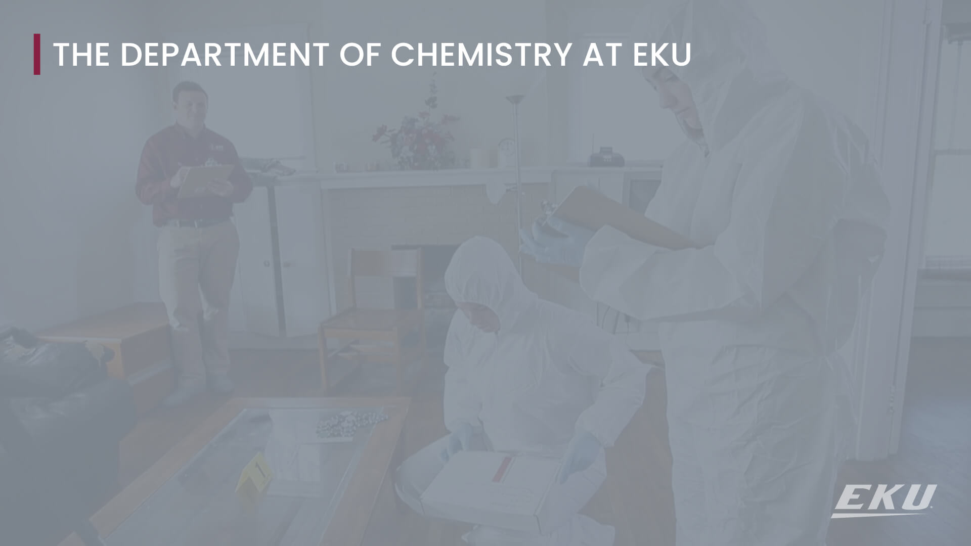 text that says the department of chemistry at EKU on a video screen that shows students in white lab suits examining staged crime scene evidence